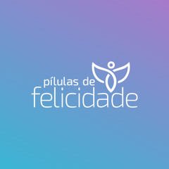 Pílulas de Felicidade