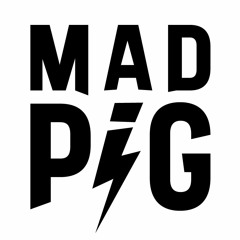 MAD PIG