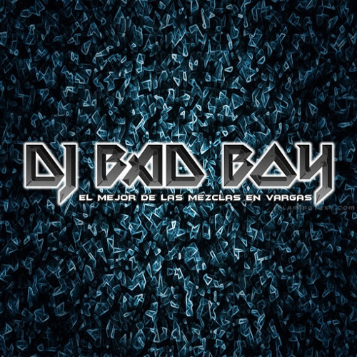 Stream Dj Bad Boy Official music Listen to songs, albums, playlists