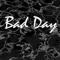 Bad Day