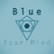 BlueYourMind