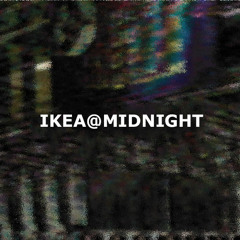 Ikea@Midnight