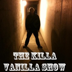 The Killa Vanilla Show