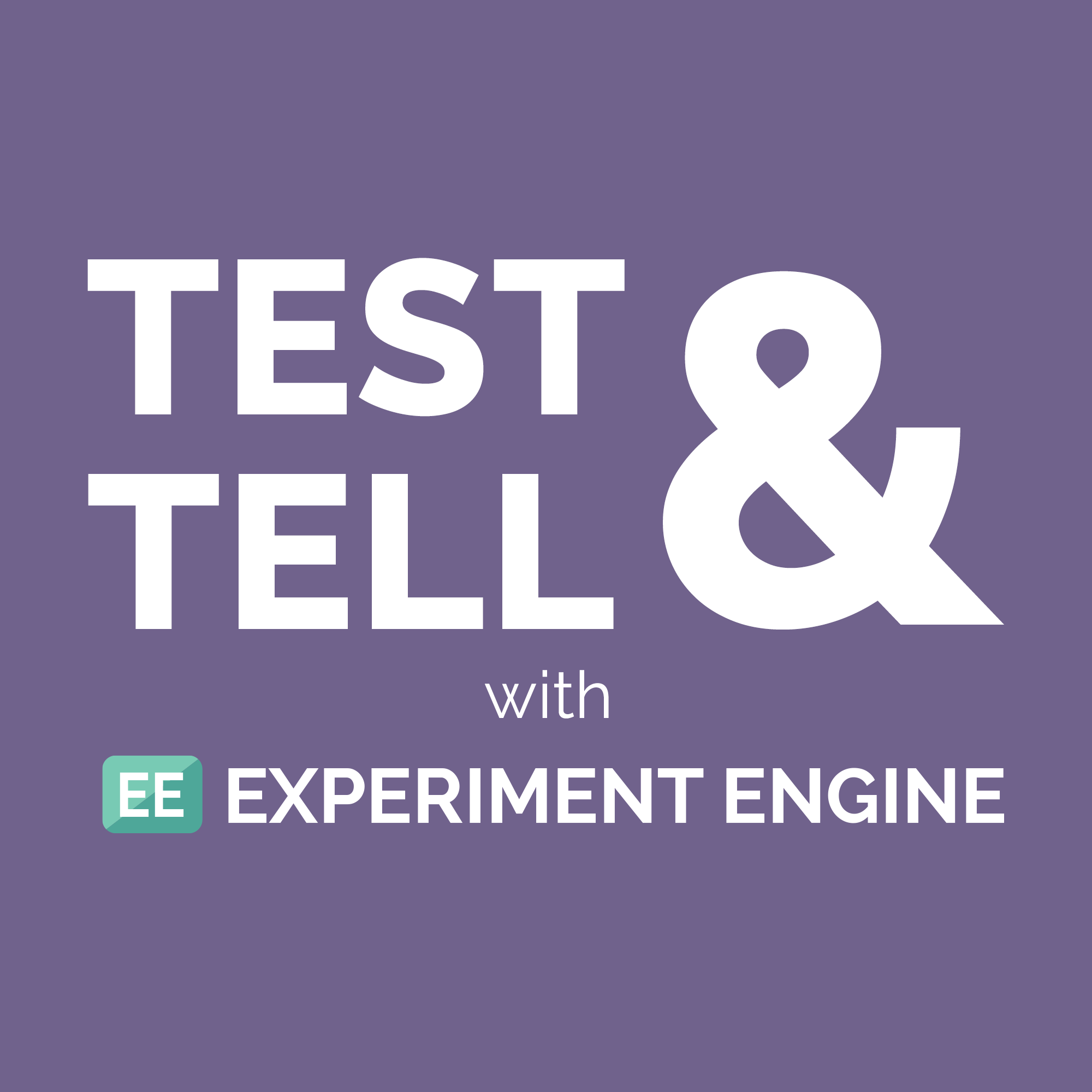 Test & Tell with Experiment Engine