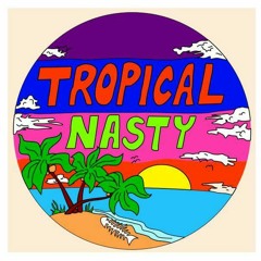 Tropical Nasty
