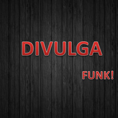 Divulga Funk RS II #VPMM