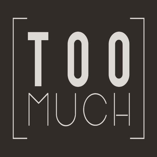 Stream Too Much music | Listen to songs, albums, playlists for free on  SoundCloud