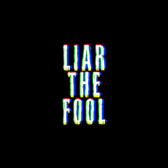 Liar The Fool