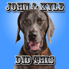 John And Kyle Did This!