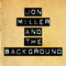 jonmillerAndTheBackground