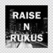 Raise N Rukus