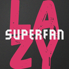 Lazy Superfan Podcast