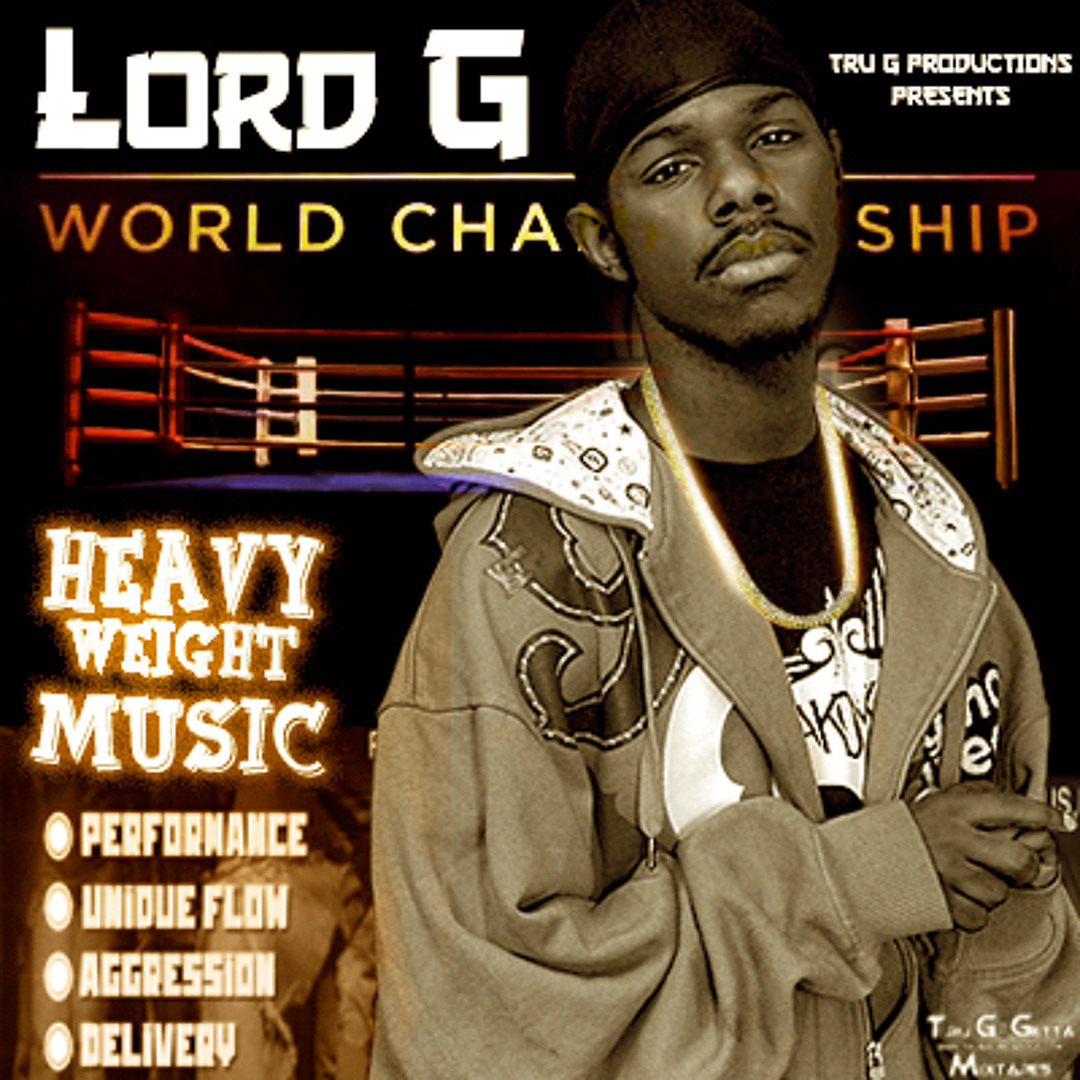 Stream Lord-G (Tru G) music | Listen to songs, albums, playlists