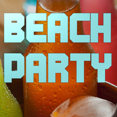 BEACH PARTY!