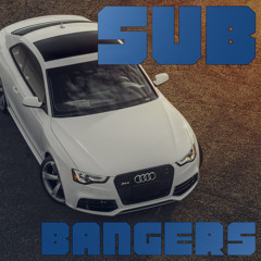 SUB BANGERS