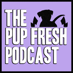 The Pup Fresh Podcast