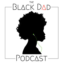 The Black Dad Podcast