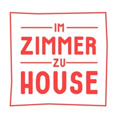 Im Zimmer Zu House