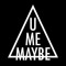 U Me Maybe