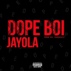 Dope Boi Jayola