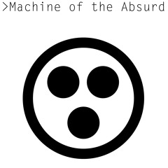 Machine of the Absurd