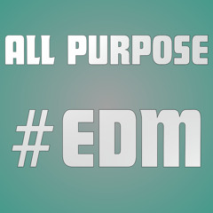 All Purpose #EDM