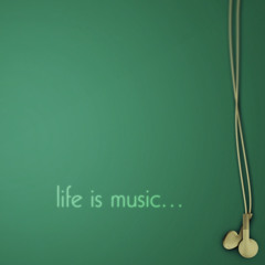 LIFE is MUSIC