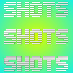 SHOTS.SHOTS.SHOTS