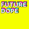FUTURE DOPE