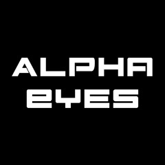 ◢Alpha Eyes◤