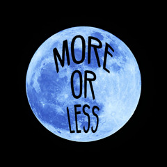 More or Less