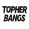 Topher Bangs