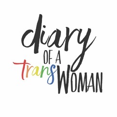 Diary Of A Trans Woman