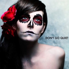 Don't Go Quiet