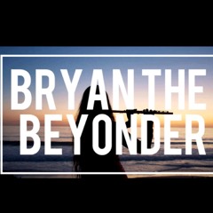 Bryan The Beyonder