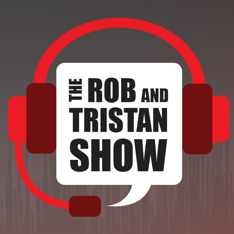The Rob and Tristan Show