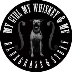 My Girl My Whiskey & Me