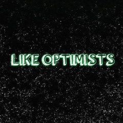 Like Optimists