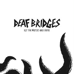 Deaf Bridges