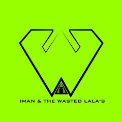 iman & the Wasted LaLa's