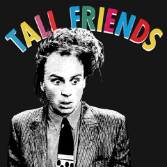 Tall Friends