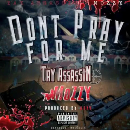Dont Pray For Me featuring Mozzy
