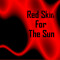 Red Skin For The Sun