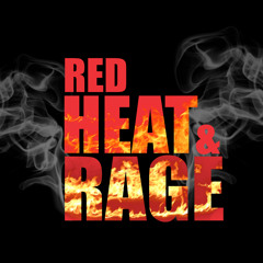 Red Heat and Rage