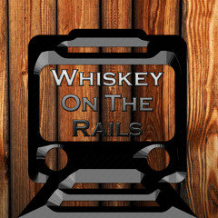 WhiskeyOnTheRails