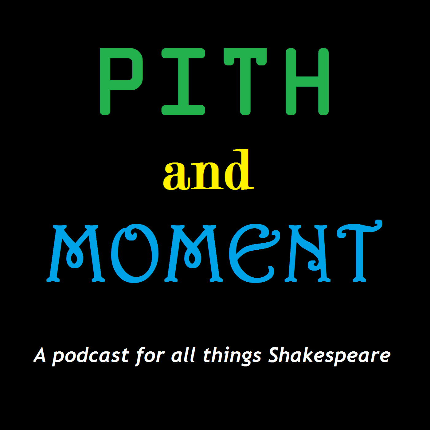 Pith and Moment:  A Podcast for All Things Shakespeare