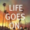 life goes on
