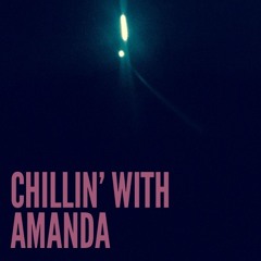 Chillin' with Amanda