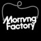 Morning Factory