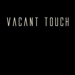 Vacant Touch